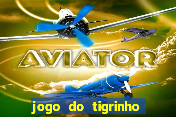 jogo do tigrinho de 5 reais